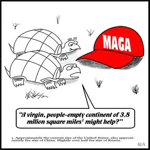 MAGA: What could Make America Great Again? A turtle finding a MAGA hat comments, "A virgin, people-empty continent of 3.8 million square miles might help?"